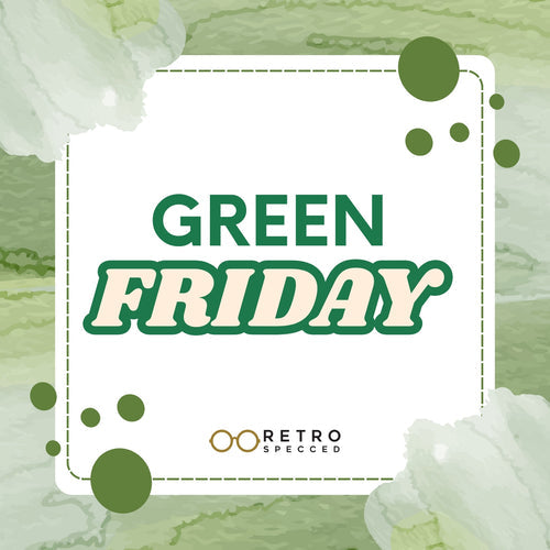 What is Green Friday and why do Retrospecced and their sustainable eyewear support it. 